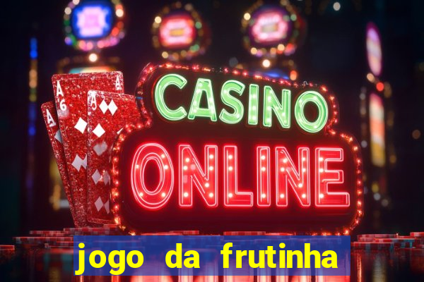 jogo da frutinha de ganhar dinheiro